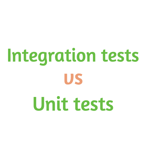 Integration tests vs Unit tests